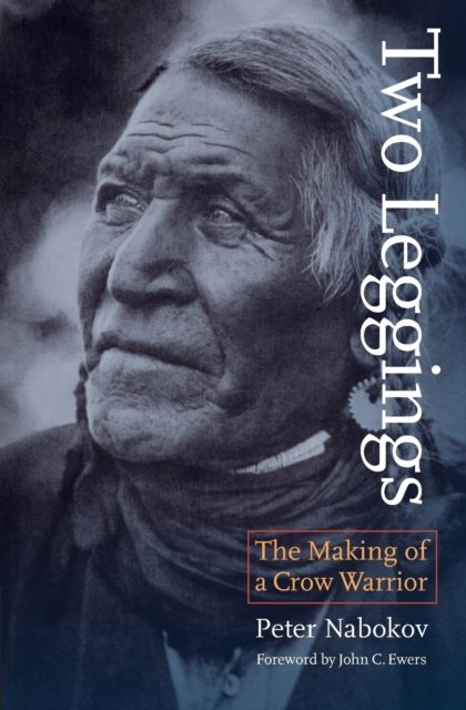 Two Leggings – The Making of a Crow Warrior Nabokov Ewers Paperback