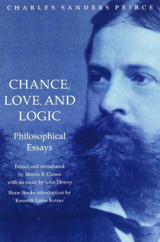 Chance, Love, and Logic – Philosophical Essays Peirce Cohen Ketner Paperback