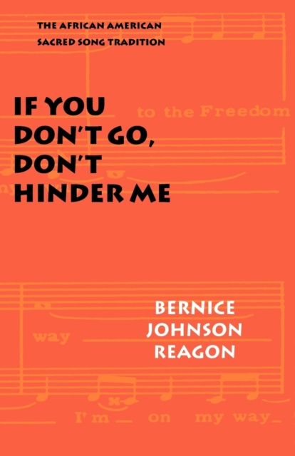 If You Don`t Go, Don`t Hinder Me – The African American Sacred Song Tradition