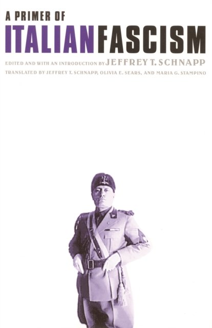 A Primer of Italian Fascism Schnapp Stampino Sears Paperback 9780803292680