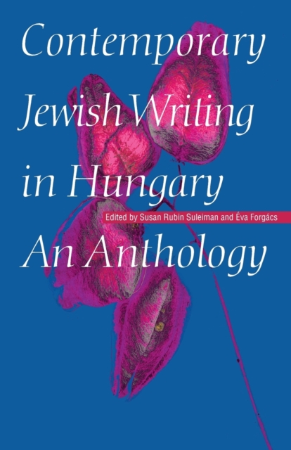 Contemporary Jewish Writing in Hungary – An Anthology Suleiman Forgacs Paperback