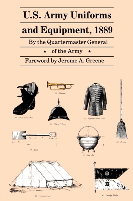 U.S. Army Uniforms and Equipment, 1889 Quartermaster Paperback John Wiley & Sons