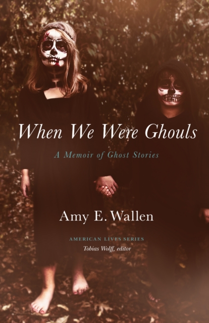 When We Were Ghouls – A Memoir of Ghost Stories Wallen Paperback 9780803296954