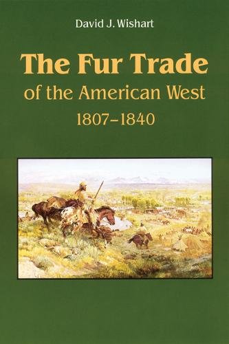 The Fur Trade of the American West – A Geographical Synthesis Wishart Paperback
