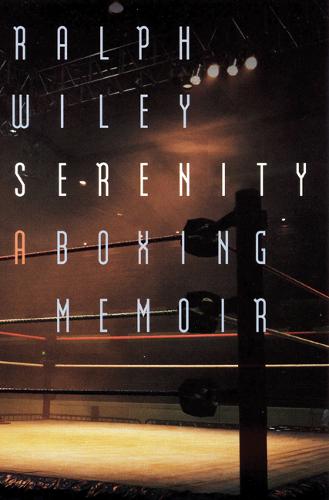 Serenity – A Boxing Memoir Wiley Paperback John Wiley & Sons 9780803298163
