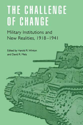 The Challenge of Change – Military Institutions and New Realities, 1918–1941