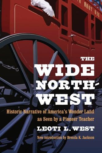 The Wide Northwest – Historic Narrative of America`s Wonder Land as Seen by a P…
