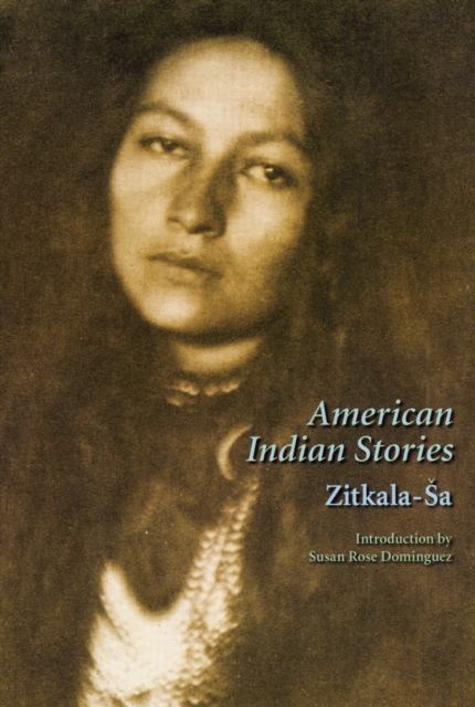 American Indian Stories Zitkala–sa Dominguez Paperback 9780803299177