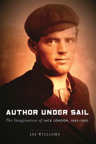 Author Under Sail – The Imagination of Jack London, 1893–1902 Williams Paperback