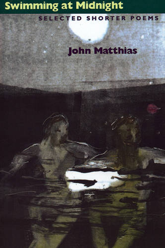 Swimming at Midnight – Selected Shorter Poems Matthias Paperback 9780804009850