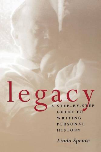 Legacy – A Step–by–Step Guide to Writing Personal History Spence Paperback