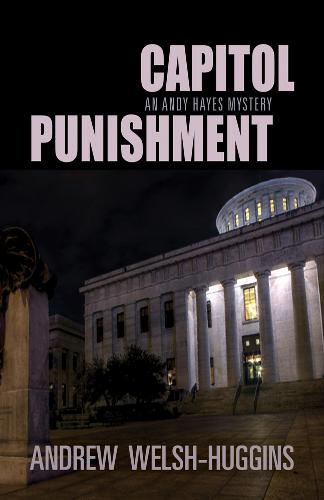 Capitol Punishment – An Andy Hayes Mystery Welsh–huggins Hardback 9780804011716