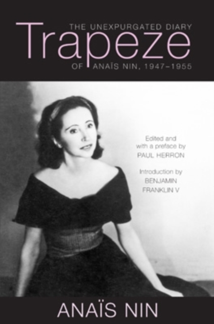 Trapeze – The Unexpurgated Diary of Anaïs Nin, 1947–1955 Nin Herron Franklin V