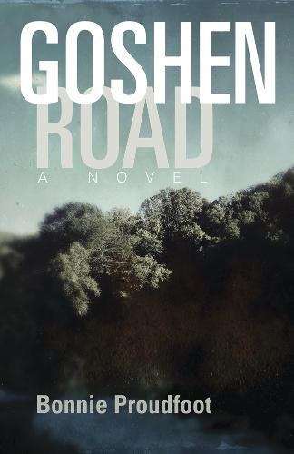 Goshen Road – A Novel Proudfoot Paperback John Wiley & Sons 9780804012232