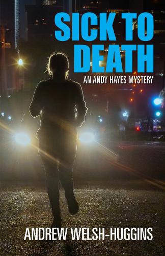 Sick to Death – An Andy Hayes Mystery Welsh–huggins Paperback 9780804012539
