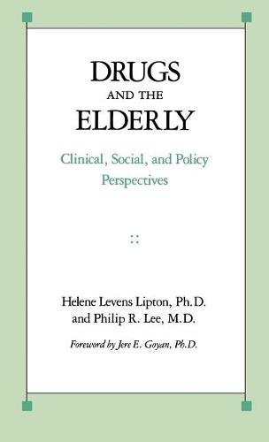 Drugs and the Elderly – Clinical, Social, and Policy Perspectives Lipton Lee