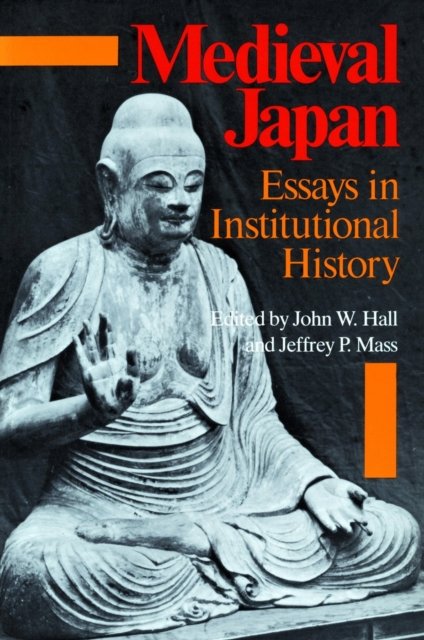 Medieval Japan – Essays in Institutional History Hall Mass Paperback