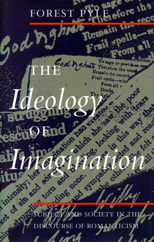 The Ideology of Imagination – Subject and Society in the Discourse of Romantici…