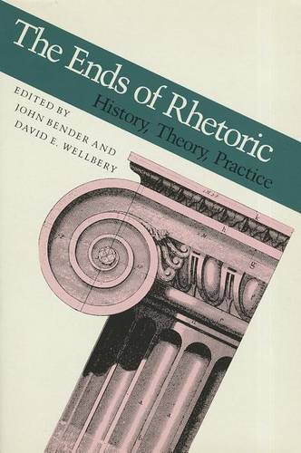 The Ends of Rhetoric – History, Theory, Practice Bender Wellbery Hardback
