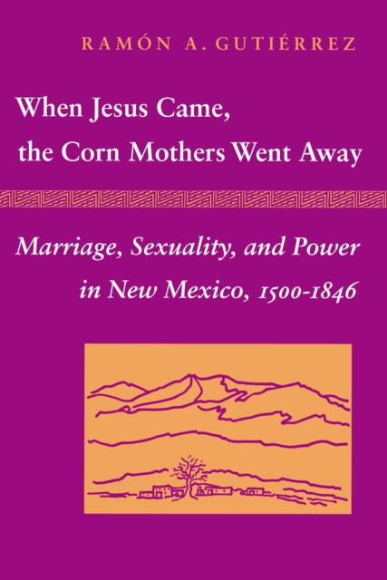 When Jesus Came, the Corn Mothers Went Away – Marriage, Sexuality, and Power in…