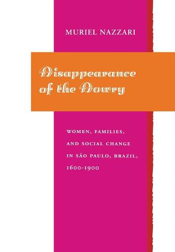Disappearance of the Dowry – Women, Families, and Social Change in São Paulo, B…