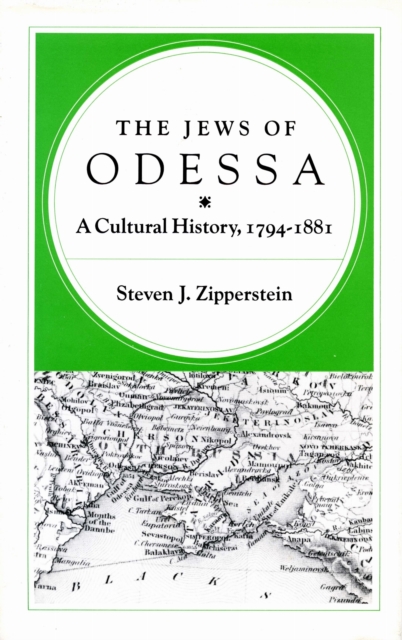 The Jews of Odessa – A Cultural History, 1794–1881 Zipperstein Paperback