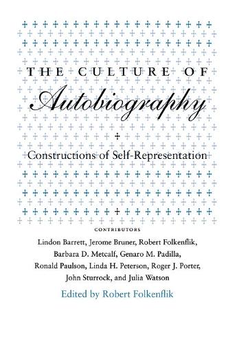 The Culture of Autobiography – Constructions of Self–Representation Folkenflik