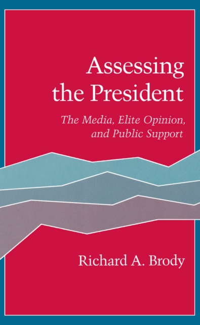 Assessing the President – The Media, Elite Opinion, and Public Support Brody