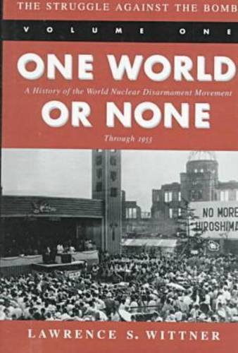 The Struggle Against the Bomb – Volume One, One World or None: A History of the…