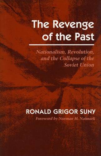 The Revenge of the Past – Nationalism, Revolution, and the Collapse of the Sovi…