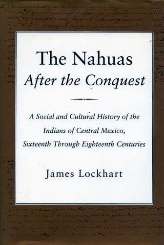 The Nahuas After the Conquest – A Social and Cultural History of the Indians of…