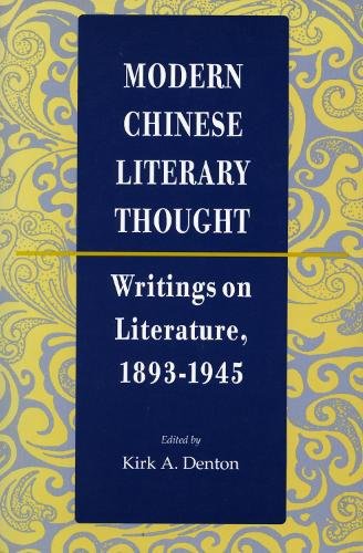 Modern Chinese Literary Thought – Writings on Literature, 1893–1945 Denton