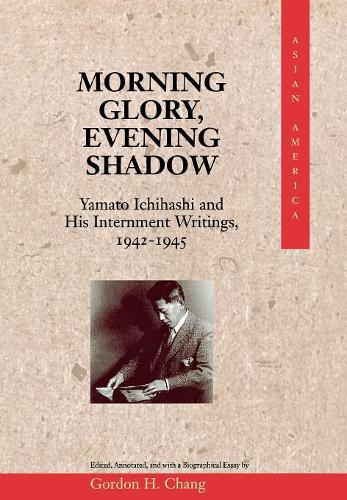 Morning Glory, Evening Shadow – Yamato Ichihashi and His Internment Writings, 1…