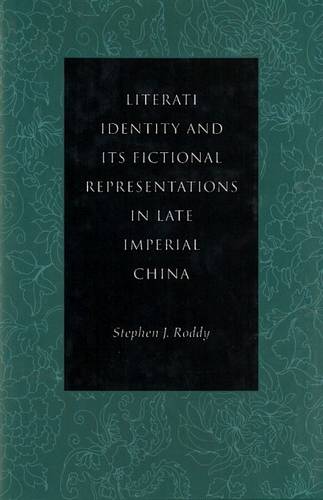 Literati Identity and Its Fictional Representations in Late Imperial China Roddy