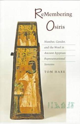 ReMembering Osiris – Number, Gender, and the Word in Ancient Egyptian Represent…