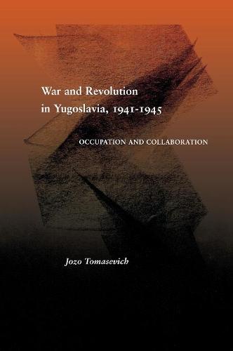 War and Revolution in Yugoslavia, 1941–1945 – Occupation and Collaboration
