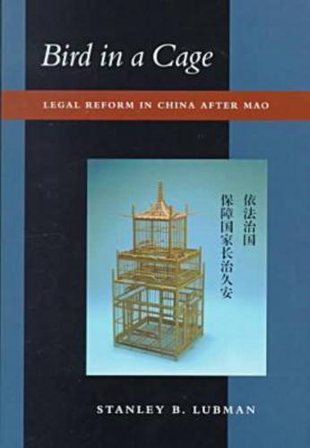 Bird in a Cage – Legal Reform in China after Mao Lubman Hardback 9780804736640