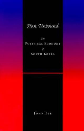 Han Unbound – The Political Economy of South Korea Lie Paperback 9780804740159