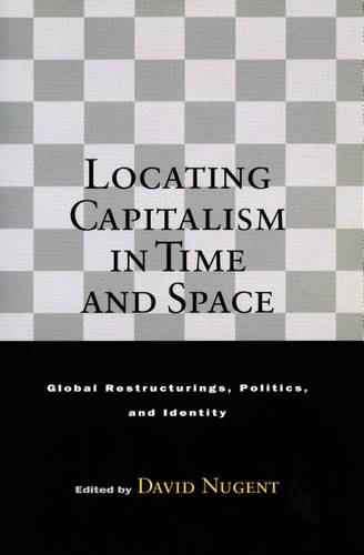 Locating Capitalism in Time and Space – Global Restructurings, Politics, and Id…
