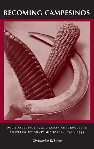 Becoming Campesinos – Politics, Identity, and Agrarian Struggle in Postrevoluti…