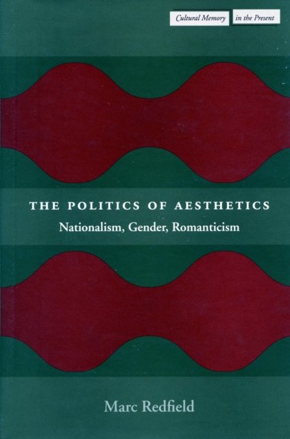 The Politics of Aesthetics – Nationalism, Gender, Romanticism Redfield Hardback