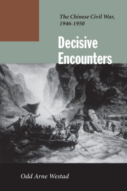 Decisive Encounters – The Chinese Civil War, 1946–1950 Westad Paperback