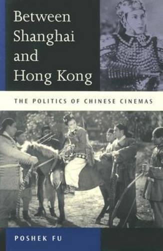 Between Shanghai and Hong Kong – The Politics of Chinese Cinemas Fu Paperback