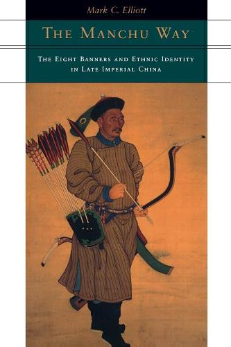 The Manchu Way – The Eight Banners and Ethnic Identity in Late Imperial China