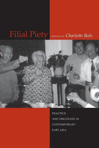 Filial Piety – Practice and Discourse in Contemporary East Asia Ikels Paperback