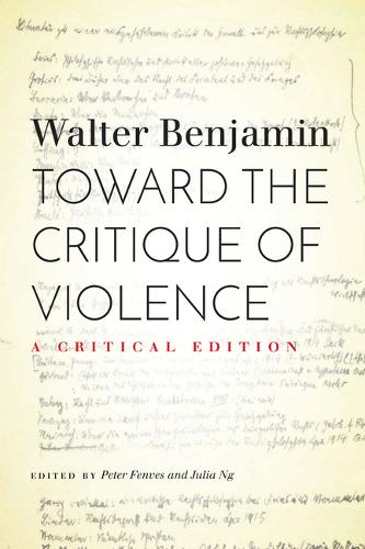 Toward the Critique of Violence – A Critical Edition Benjamin Fenves Ng Hardback