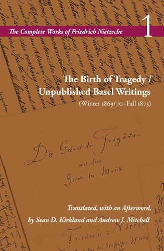 The Birth of Tragedy / Unpublished Basel Writing – Volume 1 Nietzsche Schrift