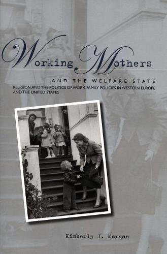 Working Mothers and the Welfare State – Religion and the Politics of Work–Famil…