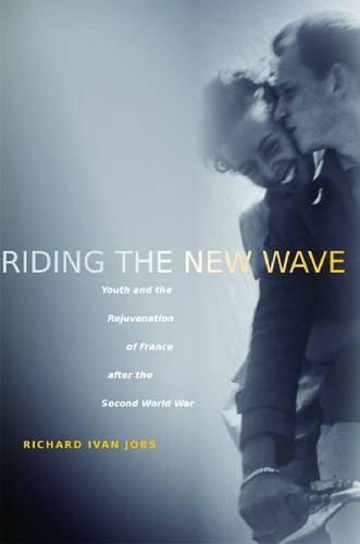 Riding the New Wave – Youth and the Rejuvenation of France after the Second Wor…