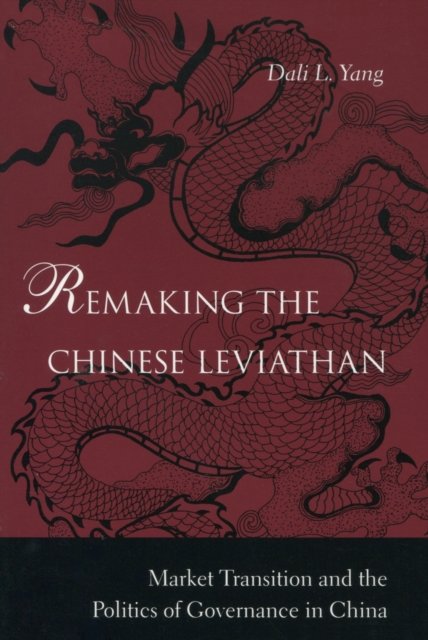 Remaking the Chinese Leviathan – Market Transition and the Politics of Governan…